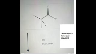 Chemistry: Draw the major product: (CH3)3-C-COOH + CH3CH2CH2NH2, DCC - Carboxylic acid+Amine=Amide