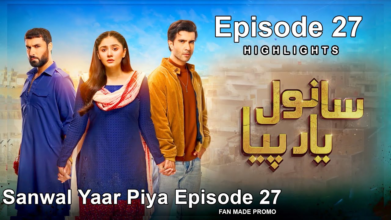 Sanwal Yaar Piya Episode 27 Best Moments | Emotional & Love Promo 