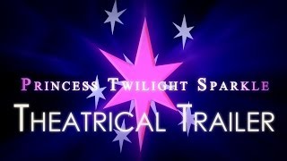 Princess Twilight Sparkle (Theatrical Trailer)