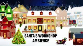 Santa Claus North Pole Workshop - Christmas Ambience