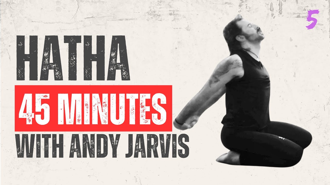 Hatha For All Levels - 5 | 45Mins | Andy Jarvis