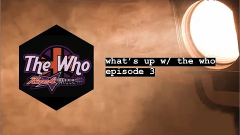 WHATS UP W/ THE WHO: ep. 3  MEET THE TEAM