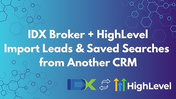 IDX Broker + HighLevel: Import Leads & Saved Searches from Another CRM