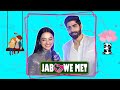 Jab We Met with Helly Shah & Rrahul Sudhir | Share Annoying Habits & Compliment Each Other Interview