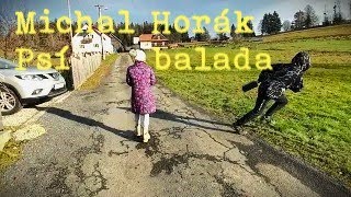 Michal Horák psí balada [UNOFFICIAL VIDEO]