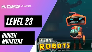Tiny Robots Recharged Level 23 (Hidden Monsters) Gameplay Walkthrough (iOS)