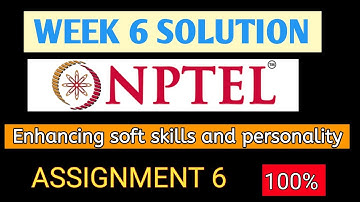 ASSIGNMENT 6 | WEEK 6 SOLUTION | Enhancing soft skills and personality nptel