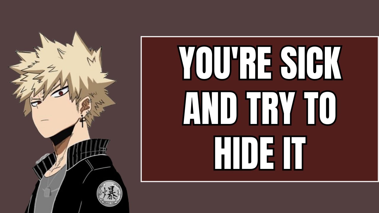 You're sick and try to hide it - Bakugou x listener
