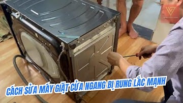 Cách Sửa Máy Giặt Cửa Ngang Bị Rung Lắc Mạnh – Nguyên Nhân Và Cách Khắc Phục Tại Nhà