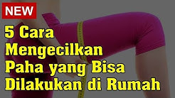 5 Cara Mengecilkan Paha yang Bisa Dilakukan di Rumah - Durasi: 3.43. 