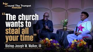 Family Over Church, Building Mt. Zion.. Bishop Joseph W. Walker, III | Sound The Trumpet Podcast