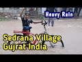 Todays rainsedrana village sidhpur gujrat india sedrana media09072023