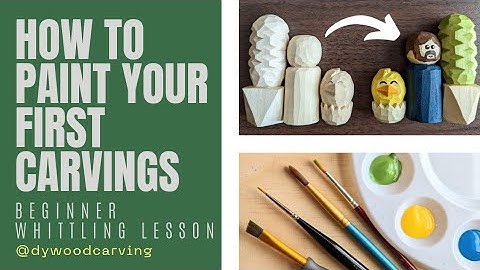 3 Tips for Painting Your First Carvings - Complete Beginner Whittling Lesson