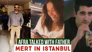 Afra Saraçoğlu Talked with Father !Mert Ramazan Demir in Istanbul