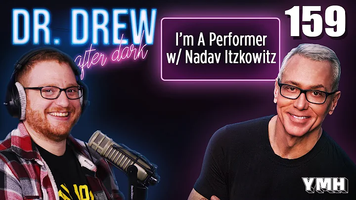 Ep. 159 I'm A Performer w/ Nadav Itzkowitz | Dr. D...