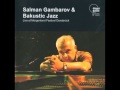 Salman Gambarov & Bakustic Jazz - Mugam (V.Mustafazade)