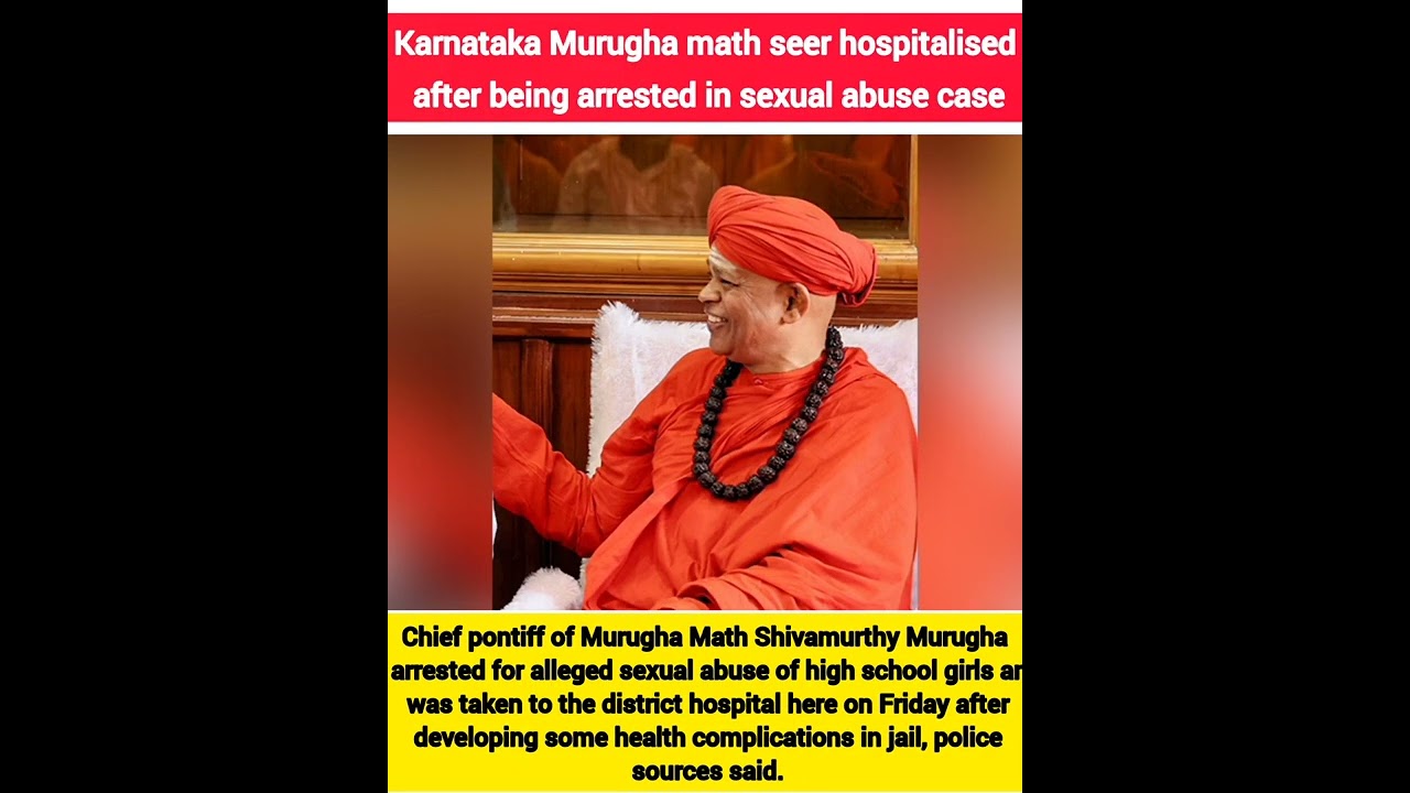 Karnataka Murugha math hospitalised after being arrested in sexual abuse case 