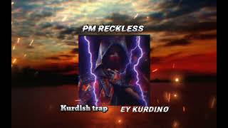 Ey Kurdino   -- Kurdish Trap  Remix    (Pm Reckless)