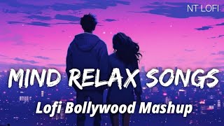 Mind Relax Songs | Bollywood Romantic Lofi Songs | NT LOFI 