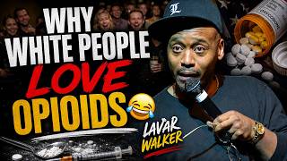 Lavar Walker: Why White People Love Opioids 😂