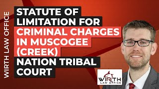 Statute of Limitation for Criminal Charges in Muscogee (Creek) Nation Tribal Court