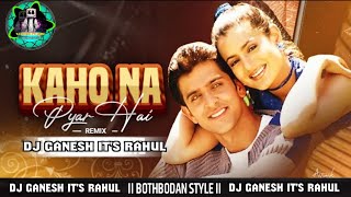 Kaho naa pyaar hai ki tumse pyar  Tapori Adi Mix By ( DJ GANESH IT'S RAHUL BOTHBODAN ) II