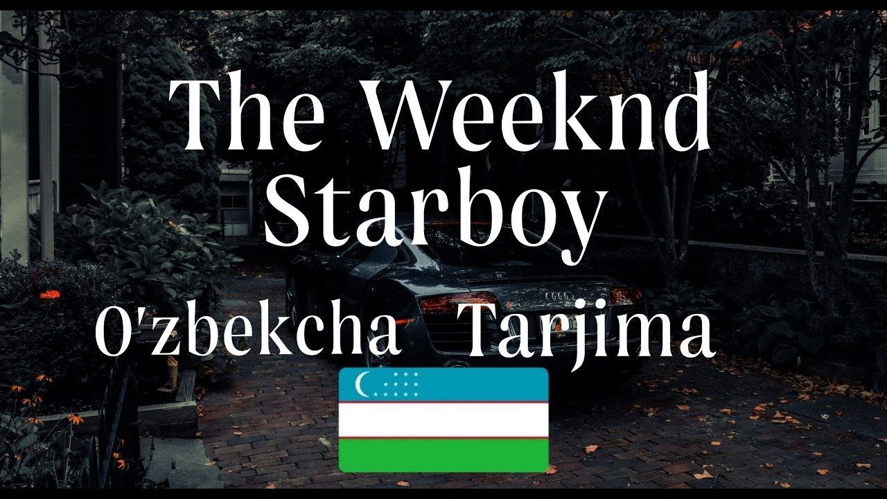 The Weeknd - Starboy ft. Daft Punk Uzbek lyrics