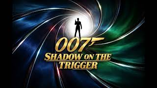 007 Shadow On The Trigger (Part 1)