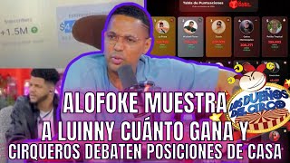 ALOFOKE MUESTRA A LUINNY CUANTO GANA EN  YOUTUBE Y CIRQUEROS DEBATEN TABLA DE POSICIONES DE CASA