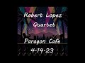 Capture de la vidéo Robert Lopez Quartet - 4.14.2023