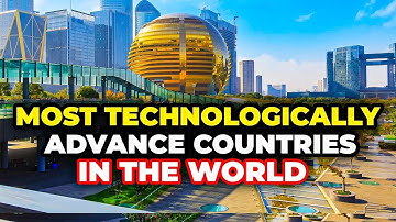 Top 10 Most Technologically Advanced Countries in the World | Future Tech Leaders 2024