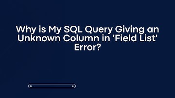 Why is My SQL Query Giving an Unknown Column in 