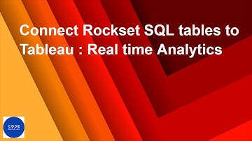 Connect Rockset SQL tables to Tableau : Real time Analytics