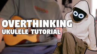 Overthinking - BoyWithUke (Ukulele Tutorial)