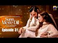 Sunn Mere Dil Episode 31 | Wahaj Ali & Maya Ali 🎶