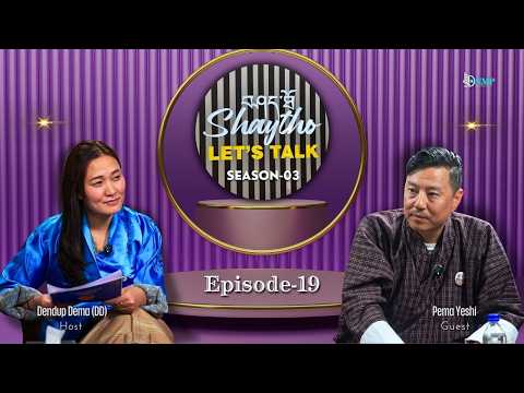 SEASON 03 EPISODE 19 PEMA YESHI & DENDUP DEMA (DD)