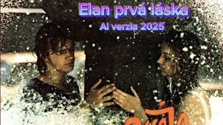 ELAN PRVÁ LÁSKA |AI REMAKE 2025