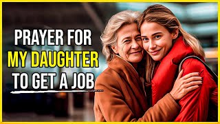 Prayer for MY DAUGHTER To Get a JOB 🙏 Prayer for a job for my daughter Information