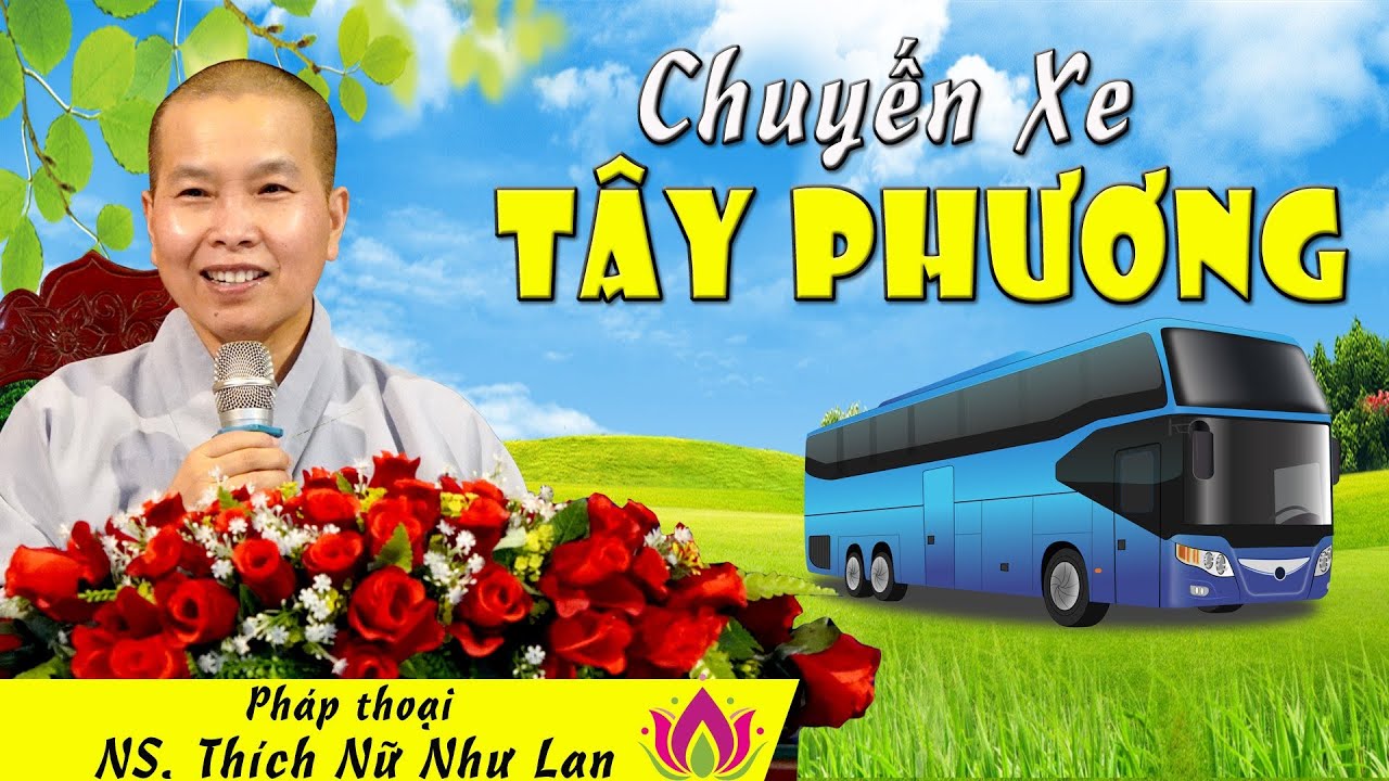 CHUYẾN XE TÂY PHƯƠNG | Pháp Thoại Ni Sư THÍCH NỮ NHƯ... - youtube