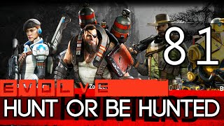 [81] Hunt or be Hunted (Let's Play Evolve: Stage 2 PC w/ GaLm)