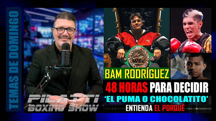 48 horas para el Bam Rodriguez: O Chocolatito o El Puma. Entienda la razón de la duda