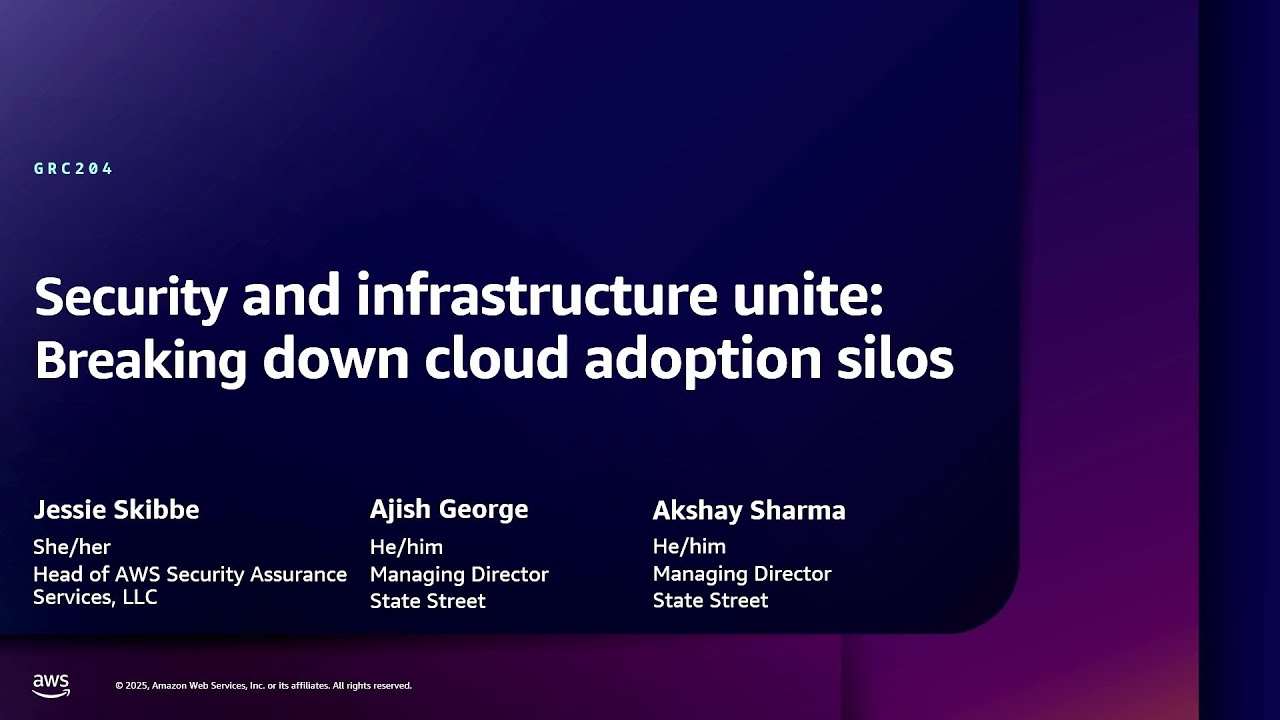 AWS re:Inforce 2025 - Security and infrastructure unite: Breaking down cloud adoption silos (GRC204)