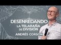 Desenredando la telaraña de división - Andrés Corson - 12 Mayo 2021 | Prédicas Cristianas