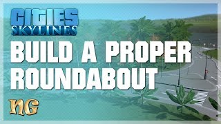 Cities: Skylines - How to build a proper roundabout