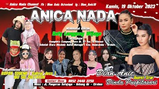 🔴LIVE ANICA NADA ( DIAN ANIC ) |  EDISI SIANG 19 OKTOBER 2023 | KLUWUT | BULAKAMBA | BREBES