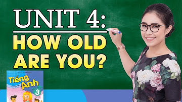 UNIT 4: HOW OLD ARE YOU? | Tiếng Anh lớp 3 | Talk to Miss Lan
