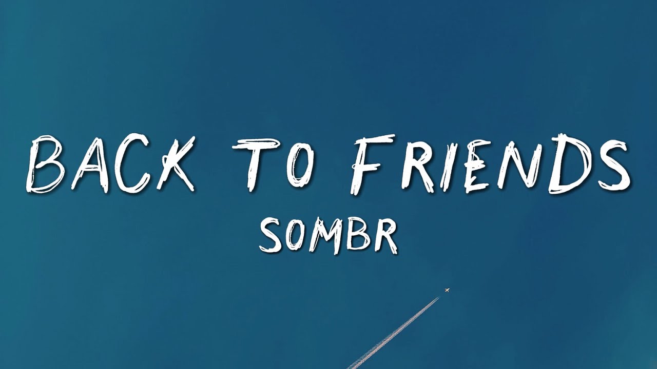 sombr - back to friends (Lyrics)