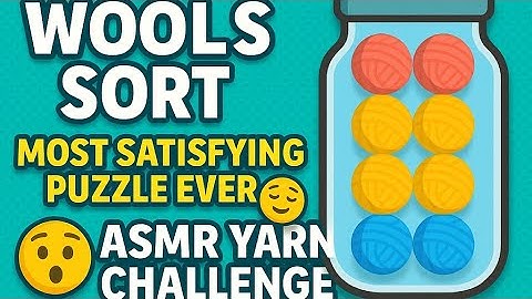 🧶 Wool Sort – Most Satisfying Puzzle Ever! 😌 ASMR Yarn Challenge