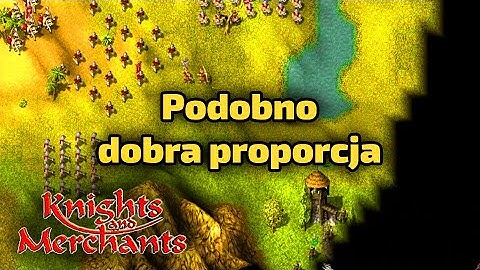 Podobno mam ogarnięte proporcje - Knights and Merchants - Misja 12 - Gra z dzieciństwa