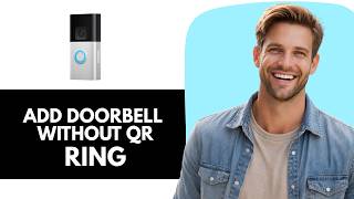 How to Add Ring Doorbell Without QR Code